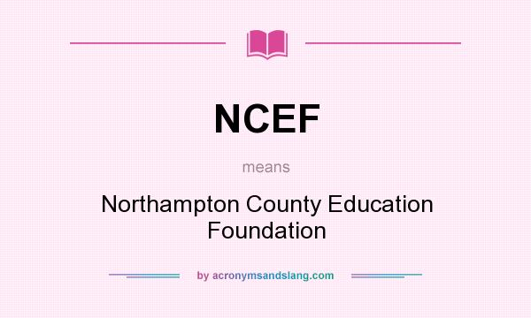 What does NCEF mean? It stands for Northampton County Education Foundation