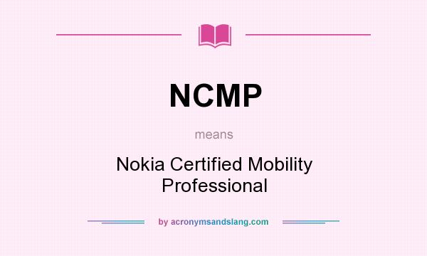 What does NCMP mean? It stands for Nokia Certified Mobility Professional