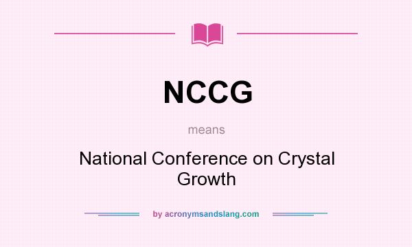 What does NCCG mean? It stands for National Conference on Crystal Growth