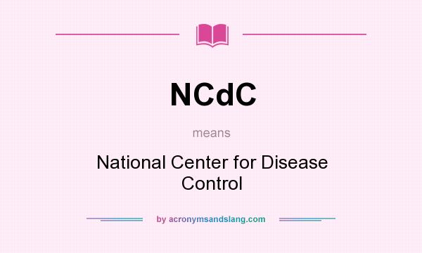 What does NCdC mean? It stands for National Center for Disease Control