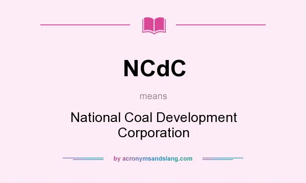 What does NCdC mean? It stands for National Coal Development Corporation