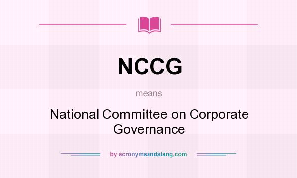 What does NCCG mean? It stands for National Committee on Corporate Governance