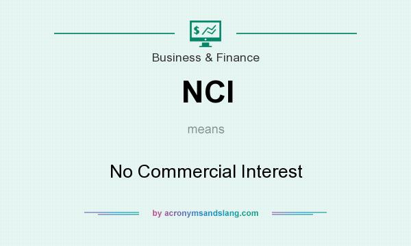 What does NCI mean? It stands for No Commercial Interest