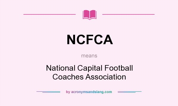 What does NCFCA mean? It stands for National Capital Football Coaches Association