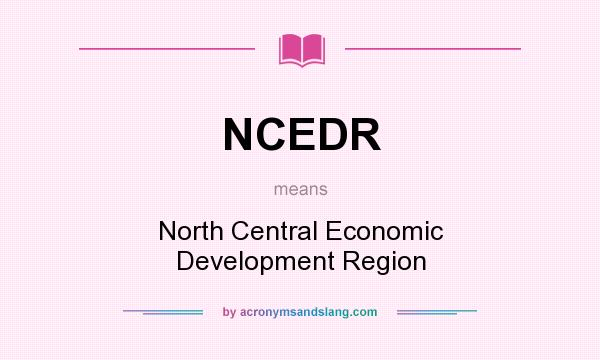 What does NCEDR mean? It stands for North Central Economic Development Region