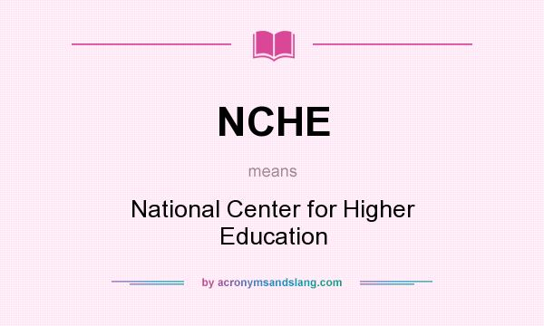 What does NCHE mean? It stands for National Center for Higher Education