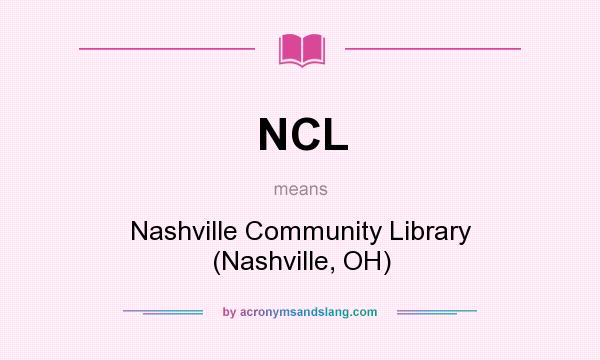 What does NCL mean? It stands for Nashville Community Library (Nashville, OH)