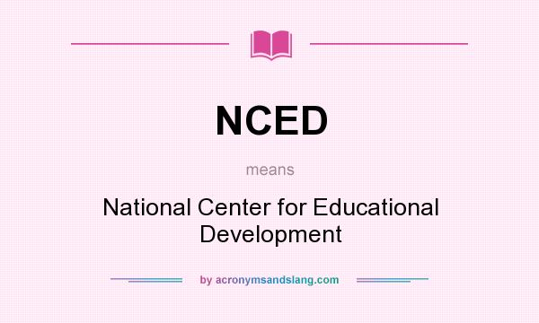 What does NCED mean? It stands for National Center for Educational Development