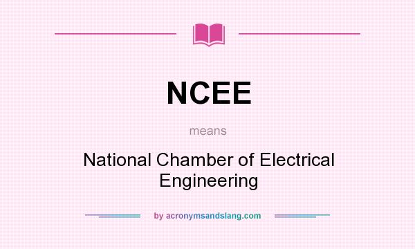 What does NCEE mean? It stands for National Chamber of Electrical Engineering