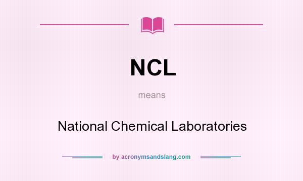 What does NCL mean? It stands for National Chemical Laboratories