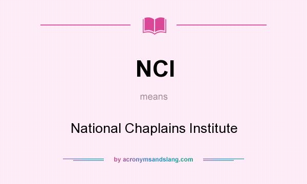 What does NCI mean? It stands for National Chaplains Institute