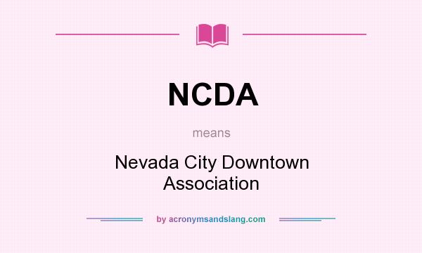 What does NCDA mean? It stands for Nevada City Downtown Association