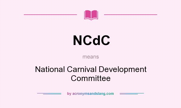 What does NCdC mean? It stands for National Carnival Development Committee
