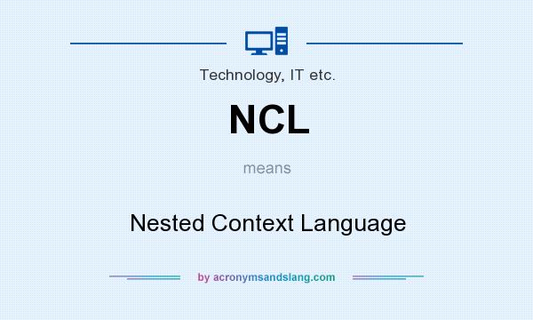 What does NCL mean? It stands for Nested Context Language