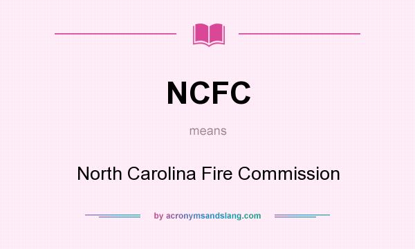 What does NCFC mean? It stands for North Carolina Fire Commission