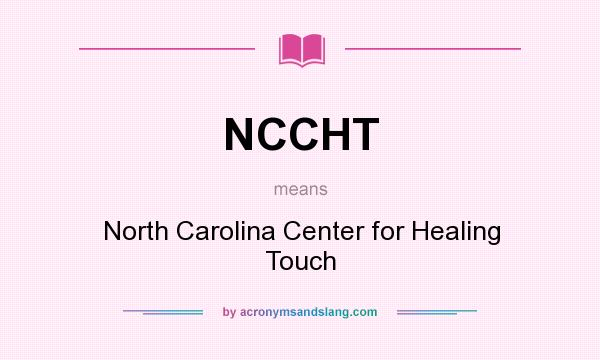 What does NCCHT mean? It stands for North Carolina Center for Healing Touch