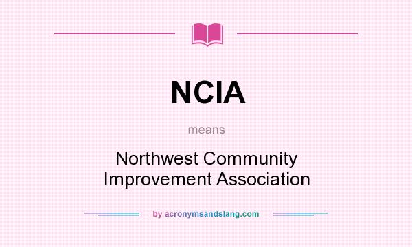 What does NCIA mean? It stands for Northwest Community Improvement Association