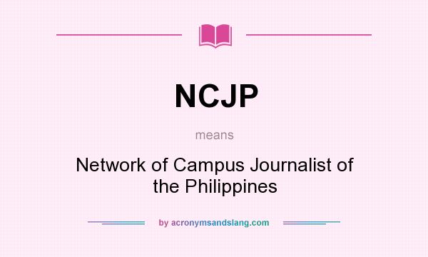 What does NCJP mean? It stands for Network of Campus Journalist of the Philippines