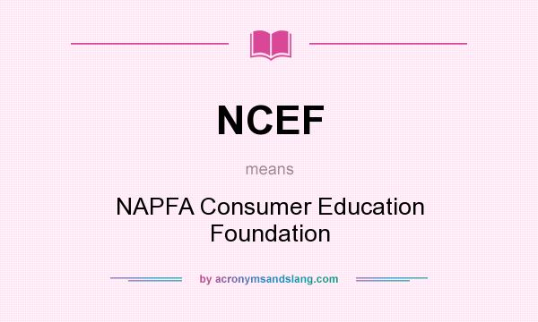 What does NCEF mean? It stands for NAPFA Consumer Education Foundation