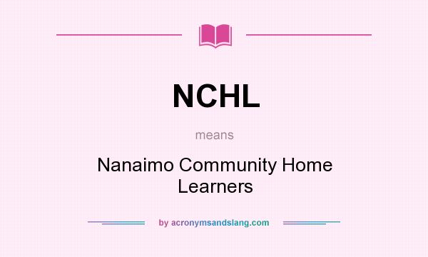 What does NCHL mean? It stands for Nanaimo Community Home Learners
