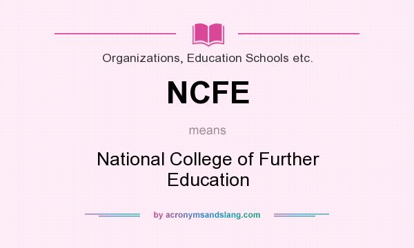 What does NCFE mean? It stands for National College of Further Education