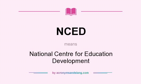 What does NCED mean? It stands for National Centre for Education Development