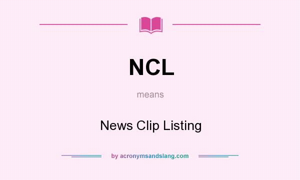 What does NCL mean? It stands for News Clip Listing