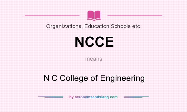 What does NCCE mean? It stands for N C College of Engineering