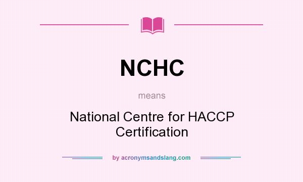 What does NCHC mean? It stands for National Centre for HACCP Certification