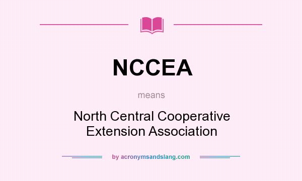 What does NCCEA mean? It stands for North Central Cooperative Extension Association