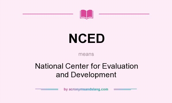 What does NCED mean? It stands for National Center for Evaluation and Development