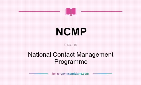 What does NCMP mean? It stands for National Contact Management Programme