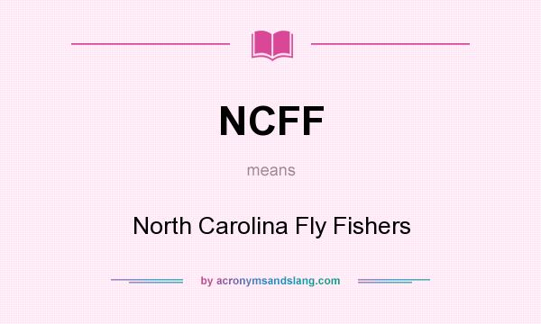 What does NCFF mean? It stands for North Carolina Fly Fishers