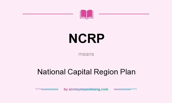 What does NCRP mean? It stands for National Capital Region Plan