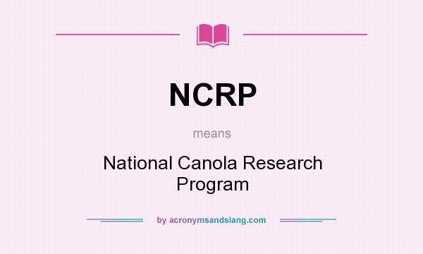 What does NCRP mean? It stands for National Canola Research Program