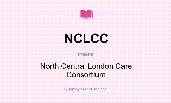 What does NCLCC mean? It stands for North Central London Care Consortium