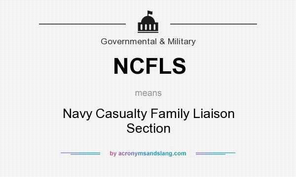 What does NCFLS mean? It stands for Navy Casualty Family Liaison Section