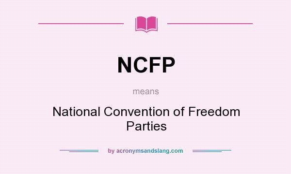 What does NCFP mean? It stands for National Convention of Freedom Parties