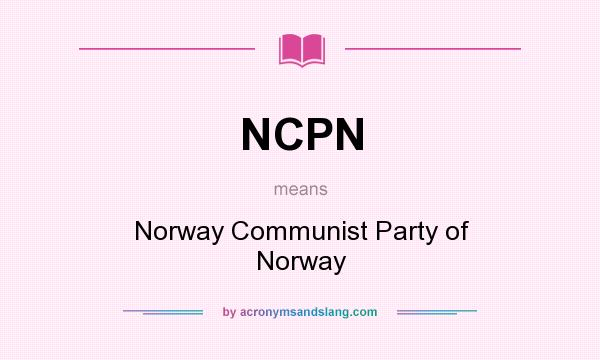 What does NCPN mean? It stands for Norway Communist Party of Norway