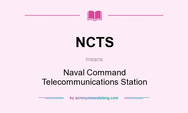 What does NCTS mean? It stands for Naval Command Telecommunications Station