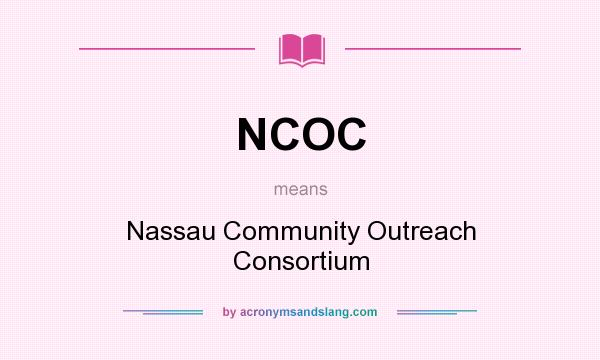 What does NCOC mean? It stands for Nassau Community Outreach Consortium