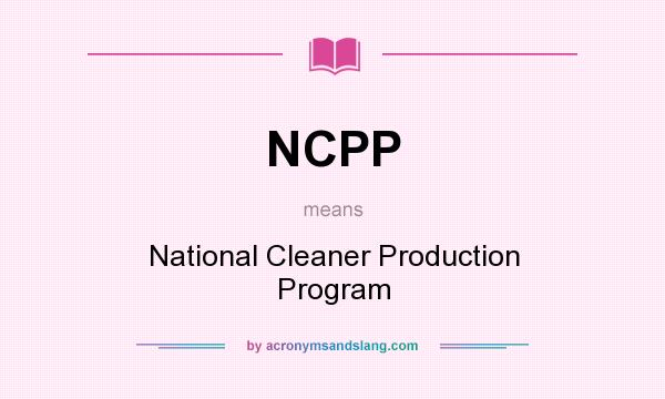 What does NCPP mean? It stands for National Cleaner Production Program
