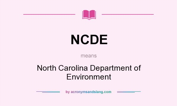 What does NCDE mean? It stands for North Carolina Department of Environment