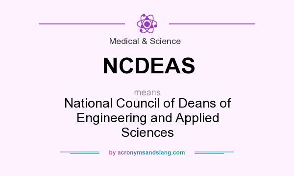 What does NCDEAS mean? It stands for National Council of Deans of Engineering and Applied Sciences
