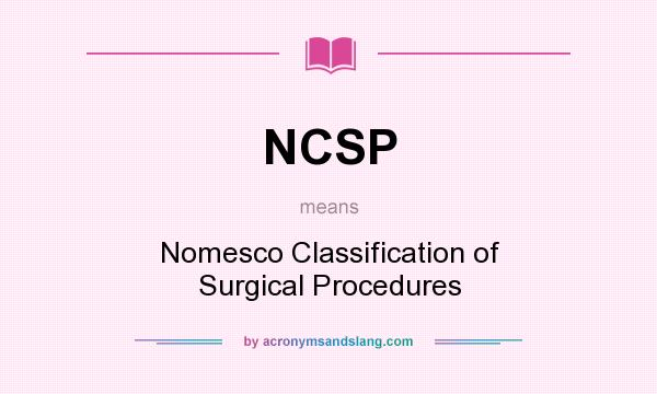 What does NCSP mean? It stands for Nomesco Classification of Surgical Procedures