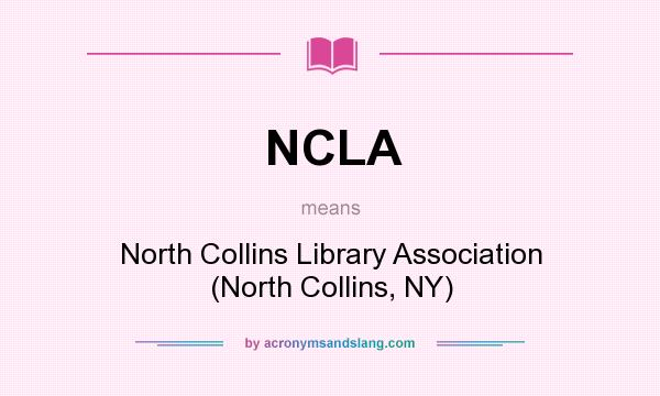 What does NCLA mean? It stands for North Collins Library Association (North Collins, NY)