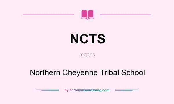 What does NCTS mean? It stands for Northern Cheyenne Tribal School