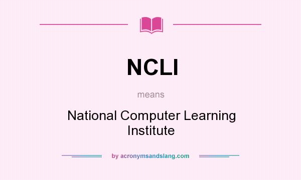 What does NCLI mean? It stands for National Computer Learning Institute