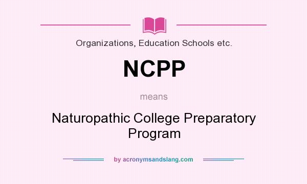 What does NCPP mean? It stands for Naturopathic College Preparatory Program