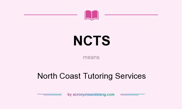 What does NCTS mean? It stands for North Coast Tutoring Services